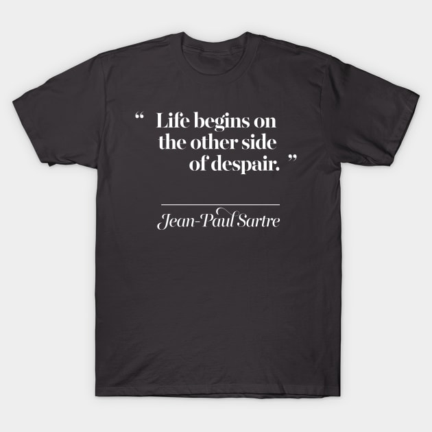 Jean-Paul Sartre Quotes Typography Design T-Shirt by DankFutura